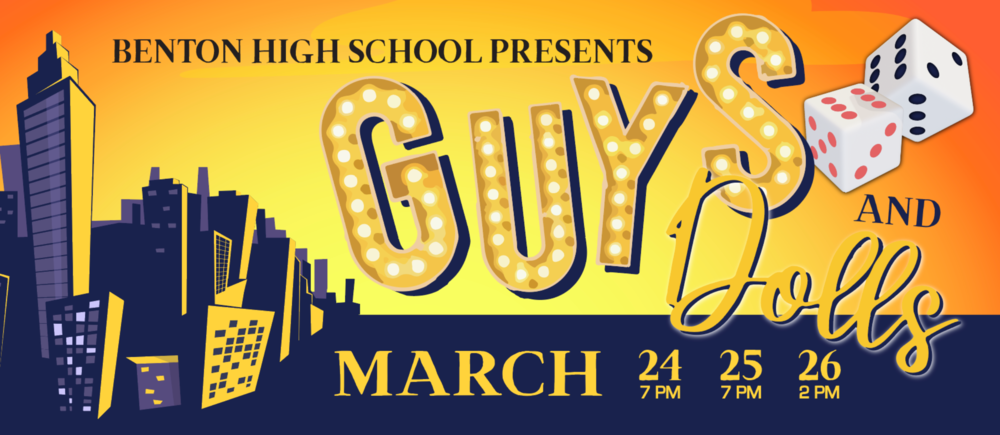 Benton High School Presents - Guys and Dolls - March 24th and 25th at 7pm, 26th at 2pm.